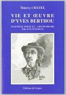 Vie et oeuvre d'Yves Berthou: Ingnieur, pote et-- Grand-Druide : (1861-1933, Pleubian) par Chtel