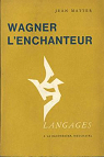 Wagner l'Enchanteur. par Matter
