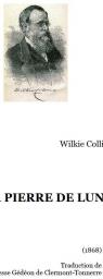 Wilkie Collins. La Pierre de Lune, roman anglais, traduit par Mme la Ctesse Gdon de Clermont-Tonnerre par Collins