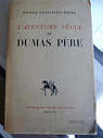 L'aventure vcue de Dumas pre par Constantin-Weyer