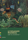 Le Douanier Rousseau, naf ou moderne ? par Cahn