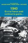 1940, et si la France avait continu la guerre... : Essai d'alternative historique par Sapir