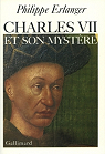 Charles VII et son mystre par Erlanger