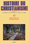 Histoire du christianisme, tome 13 : Crises et renouveau, de 1958  nos jours par Willaime