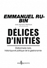 Dlices d'initis. Dictionnaire rock, historique et politique de la gastronomie par Rubin