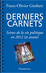 Derniers carnets : Scnes de la vie politique en 2012 (et avant) par Giesbert