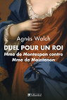 Duel pour un Roi : Madame de Montespan contre Madame de Maintenon par Walch