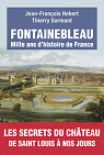 Fontainebleau : Mille ans d'histoire de France par Hebert
