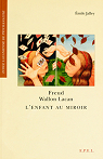 Freud, Wallon Lacan - L'enfant au miroir par Jalley