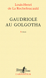 Gaudriole au Golgotha par La Rochefoucauld