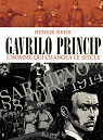Gavrilo Princip : L'homme qui changea le sicle par Rehr