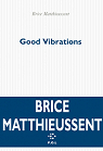 Good Vibrations: Chronique pour quatre personnages par Matthieussent