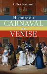 Histoire du carnaval de Venise : XIe-XXe sicle par Bertrand