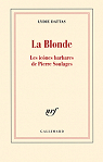 La Blonde : Les icnes barbares de Pierre Soulages par Dattas