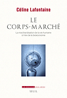 Le corps-march : La marchandisation de la vie humaine  l're de la bioconomie par Lafontaine