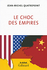 Le choc des empires: tats-Unis, Chine, Allemagne:qui dominera l'conomie-monde? par Quatrepoint