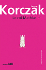 Le Roi Mathias 1er : Premire partie par Korczak