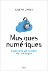 Musiques numriques : Essai sur la vie nomade de la musique par Ghosn