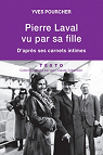 Pierre Laval vu par sa fille : D'aprs ses carnets intimes par Pourcher