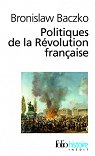 Politiques de la Rvolution franaise par Baczko