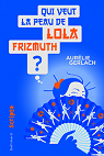 Qui veut la peau de Lola Frizmuth? par Gerlach