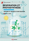 Respiration et photosynthse - Histoire et secrets d'une quation par Lance