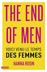 The end of men : Voici venu le temps des femmes par Rosin