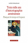 Trois mille ans d'historiographie armnienne par Minassian