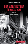 Une autre histoire du socialisme : Les politiques  l'preuve du terrain (1919-2010) par Chamouard