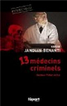 13 mdecins criminels : Docteur Petiot et Cie par Janouin-Benanti