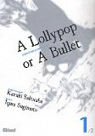 A lollypop or a bullet, tome 1 par Sugimoto