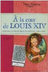 A la cour de Louis XIV : Journal d'Anglique de Barjac, 1684-1685 par Joly