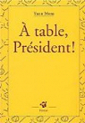 A table, Prsident ! par Mens