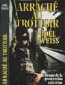 Arrach au trottoir : Le drame de la prostitution enfantine, histoire vcue par Weiss