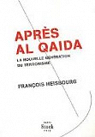 Aprs Al Qaida : La nouvelle gnration du terrorisme par Heisbourg