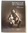 Archologie de la France. 30 ans de dcouvertes par Muses nationaux