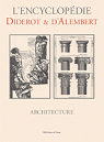 L'Encyclopdie Diderot et D'Alembert - Architecture par Le Rond d`Alembert