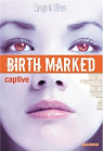 Birth marked, Tome 3 : Captive par O`Brien