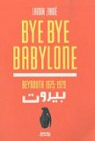 Bye bye Babylone : Beyrouth 1975-1979 par Ziad