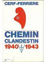 Chemin clandestin : 1940 - 1943 par Cerf-Ferriere