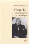 Churchill, un guerrier en politique par Haffner