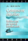 Comment tudier. Mthodes de travail intellectuel par Kuen
