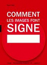Comment les images font signe. la smiotique facile: Design, Photographie, Publicit, Art, Logotype par Hall