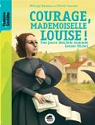 Courage mademoiselle Louise !
