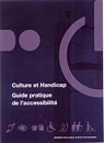 Culture et handicap : Guide pratique de l'accessibilit par Commission nationale Culture-handicap France