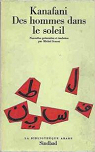 Des Hommes dans le soleil Suivi de L'Horloge et le dsert Et Oum-Saad la matrice (La Bibliothque arabe) par Kanafani