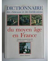 Dictionnaire des chteaux et fortifications du Moyen Age en France par Contamine