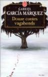 Douze contes vagabonds par Garcia Marquez