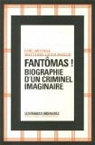 Fantmas ! : Biographie d'un criminel imaginaire par Artiaga