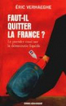 Faut-il quitter la France ? Le premier essai sur la dmocratie liquide par Verhaeghe
